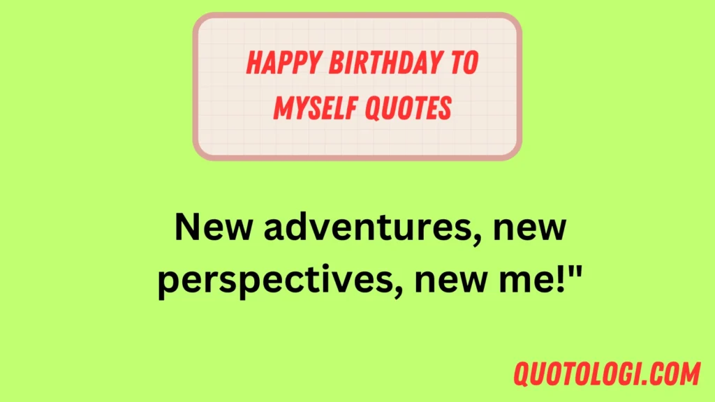 Happy Birthday to Myself Quotes