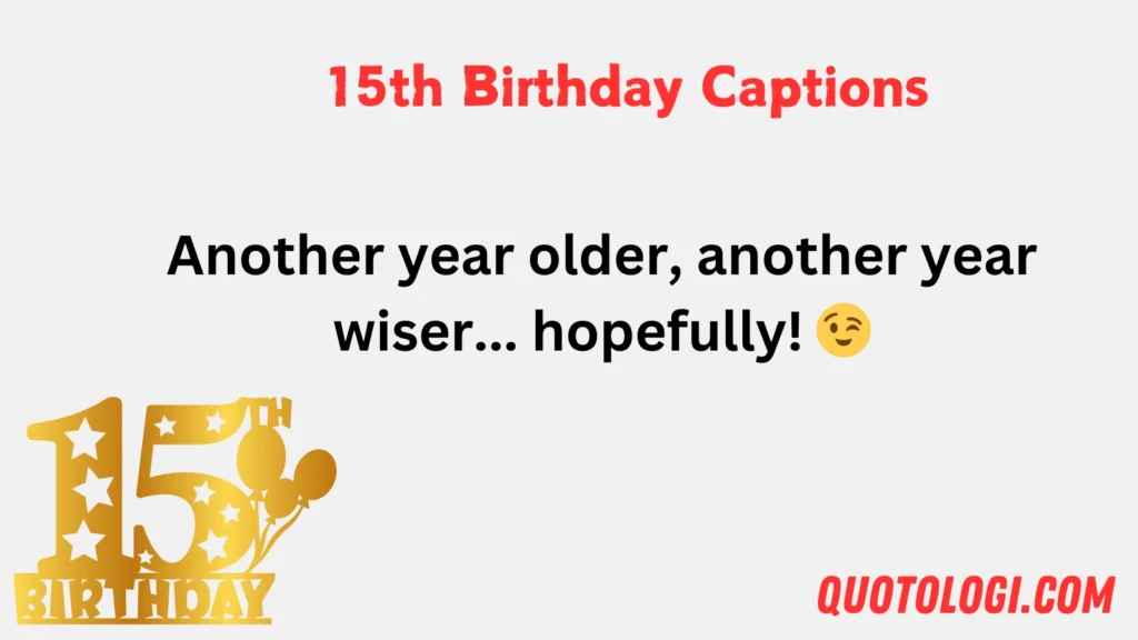 15th Birthday Captions
