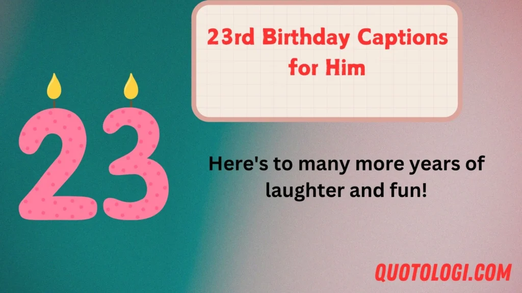 23rd Birthday Captions for Him