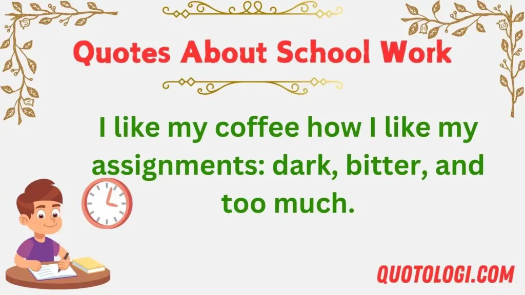 Quotes About School Work