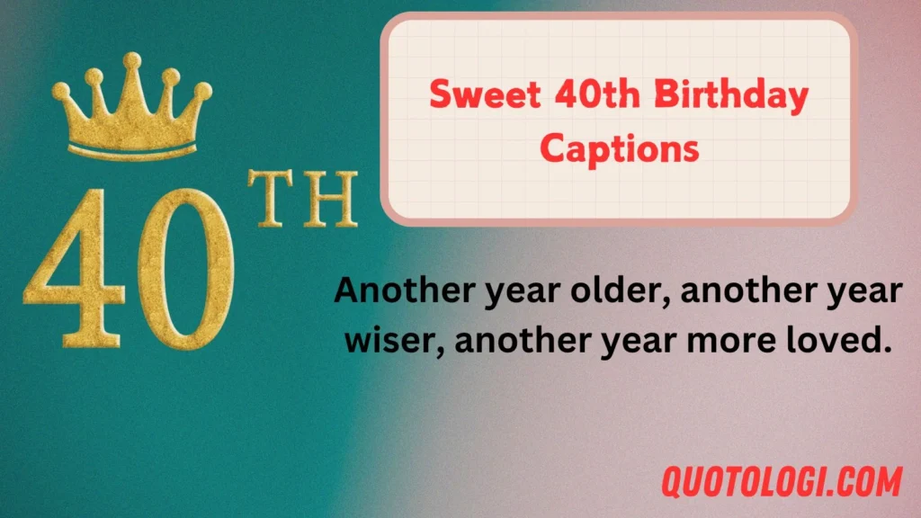 Sweet 40th Birthday Captions