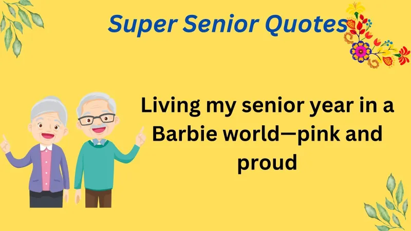 Super Senior Quotes