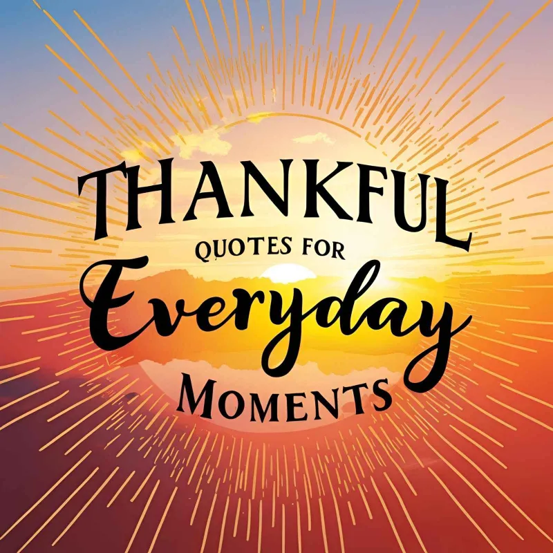 Be Thankful Quotes to Brighten Your Day