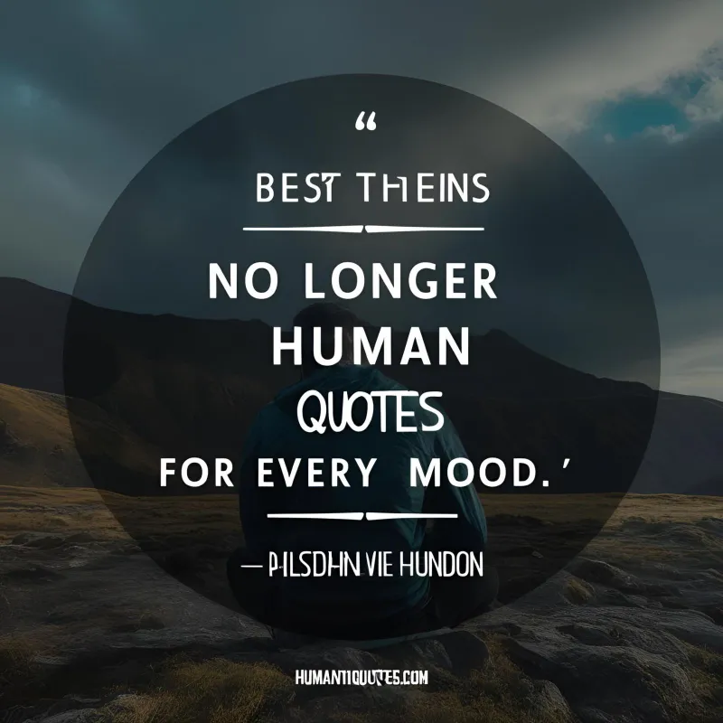 no longer human quotes