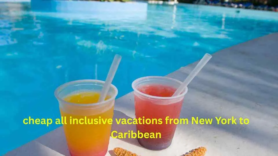 cheap all inclusive vacations from New York to Caribbean
