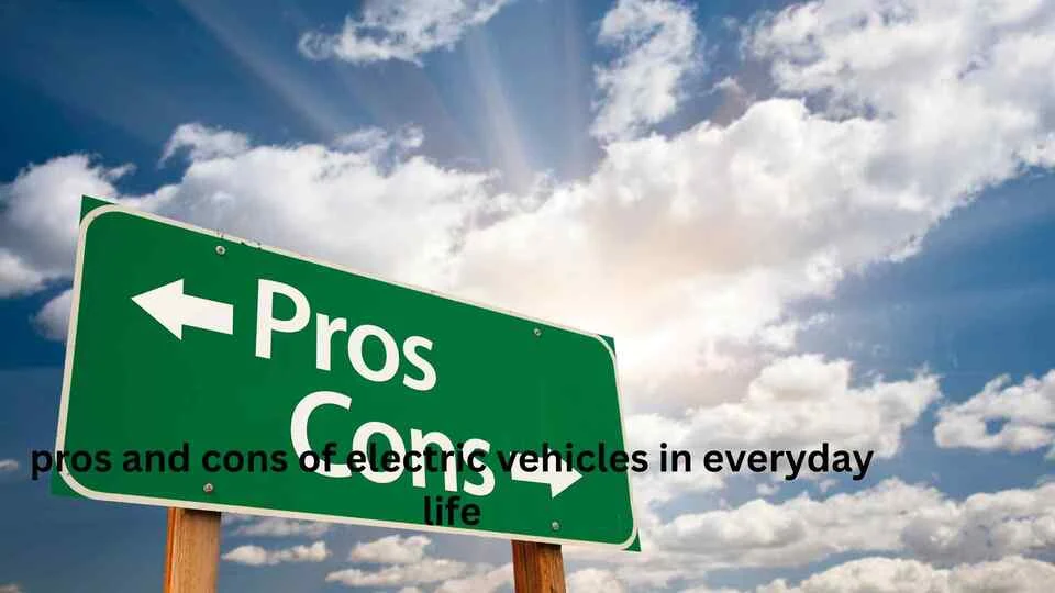 pros and cons of electric vehicles in everyday life